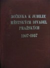 Ročenka k jubileu Městských divadel pražských 1907 – 1937